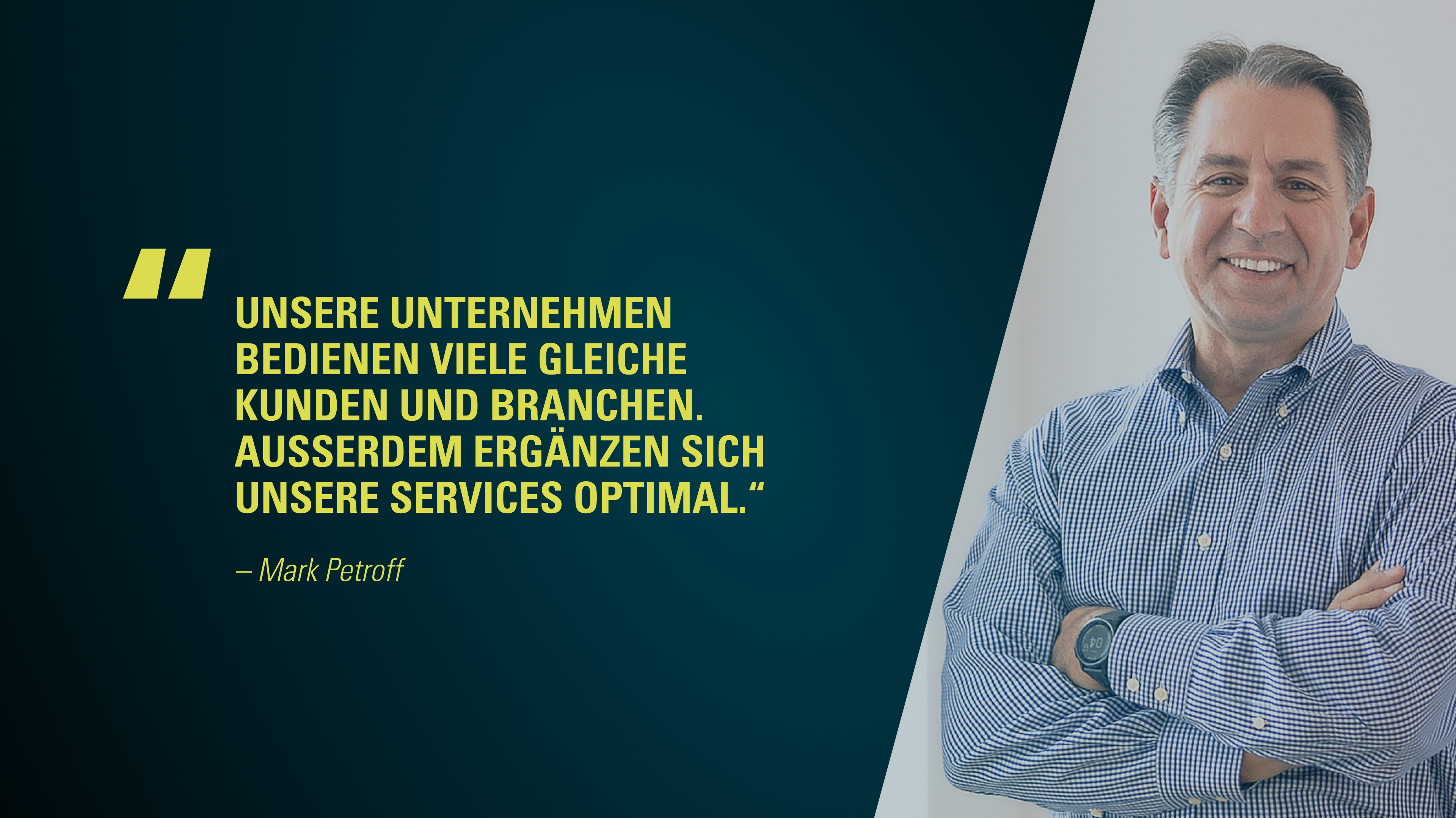 Unsere Unternehmen bedienen viele gleiche Kunden und Branchen. Außerdem ergänzen sich unsere Services optimal.